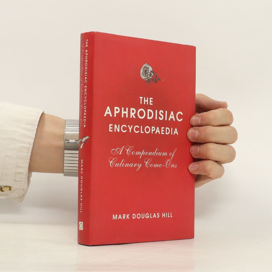 Mark Douglas Hill The Aphrodisiac Encyclopaedia