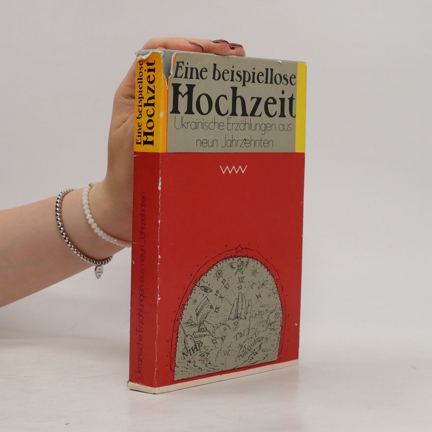 Various authors Eine beispiellose Hochzeit. Ukrainische Erzählungen aus neun Jahrzehnten