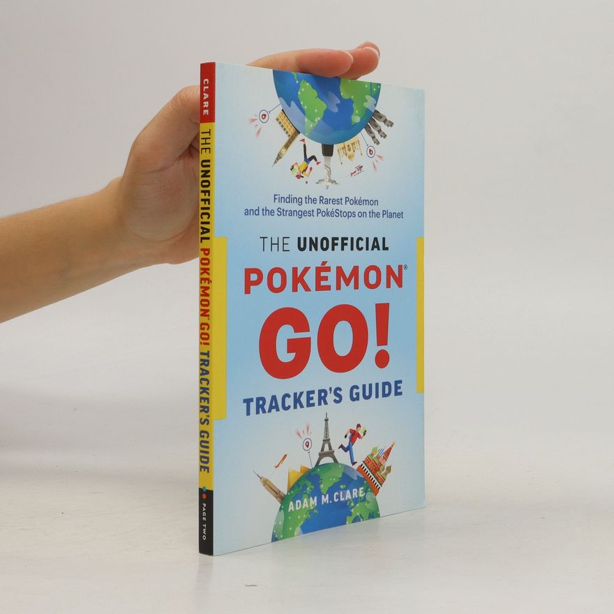 Adam Clare The Unofficial Pokemon GO Tracker's Guide