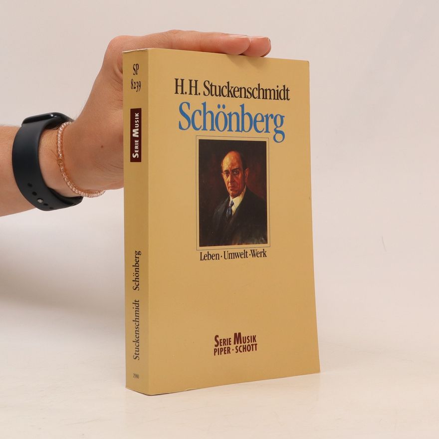 Hans Heinz Stuckenschmidt Schönberg: Leben, Umwelt, Werk