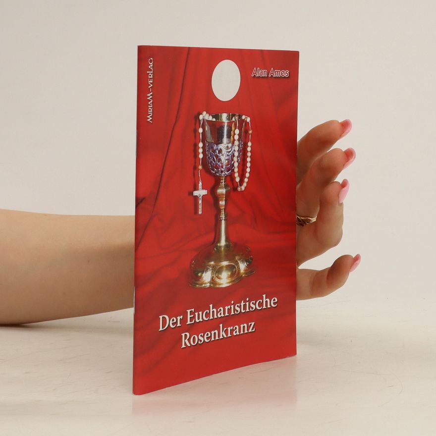 C. Alan Ames Der eucharistische Rosenkranz