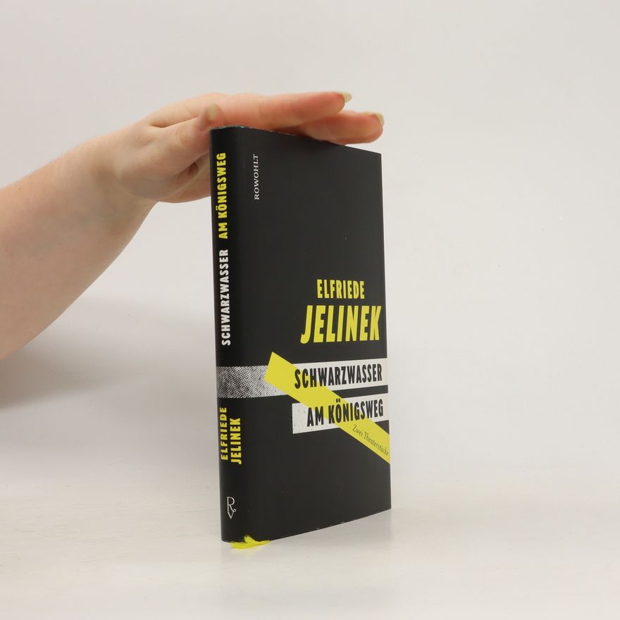 Elfriede Jelinek Schwarzwasser. Am Königsweg