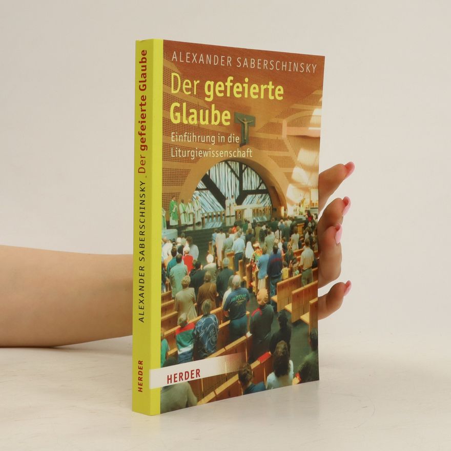 Alexander Saberschinsky Der gefeierte Glaube