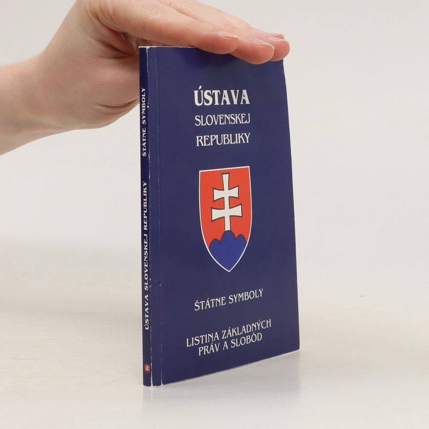 Various authors Ústava slovenskej republiky. Státne symboly. Listina základných práv a slobod