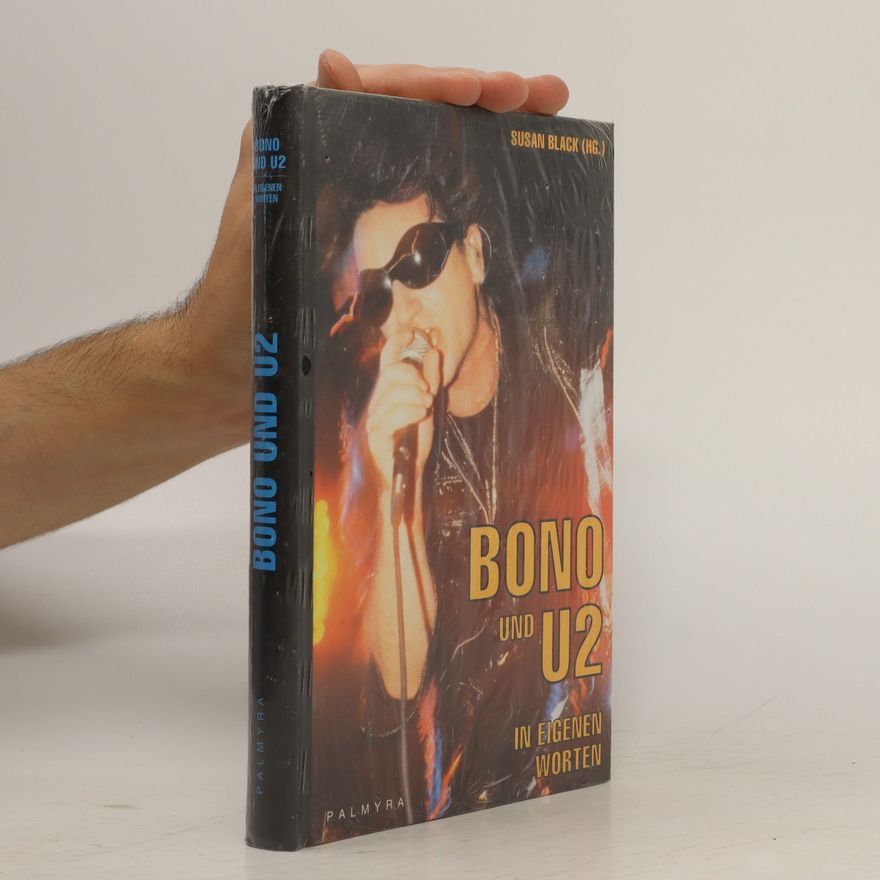 Bono Bono und U2 in eigenen Worten