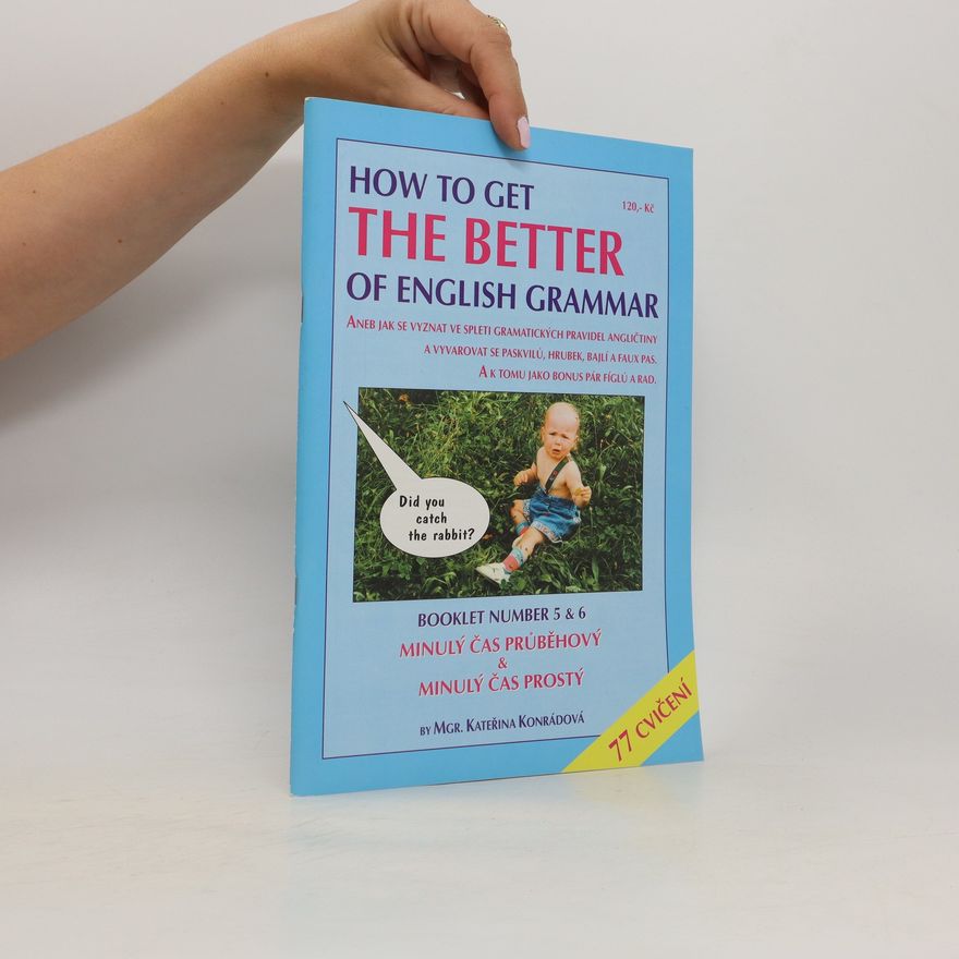 Kateřina Konrádová How to get the better of English grammar. Booklet number 5 and 6