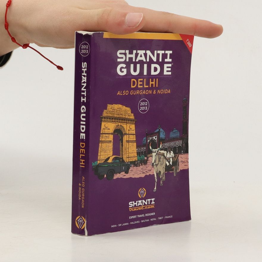 Various authors Shanti Guide. Delhi. Also Gurgaon & Noida 2012 - 2013