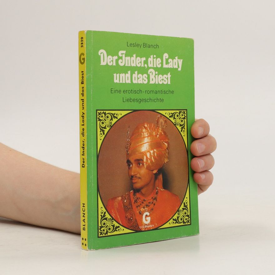 Lesley Blanch Der Inder, die Lady und das Biest