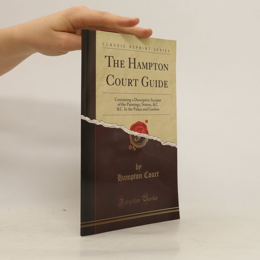 Hampton Court The Hampton Court Guide