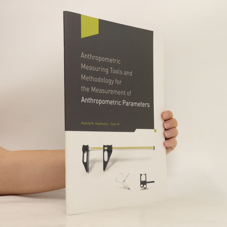 Lubomír Krejčovský Anthropometric Measuring Tools and Methodology for the Measurement of Anthropometric Parameters