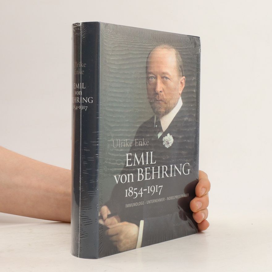 Ulrike Enke Emil von Behring 1854-1917