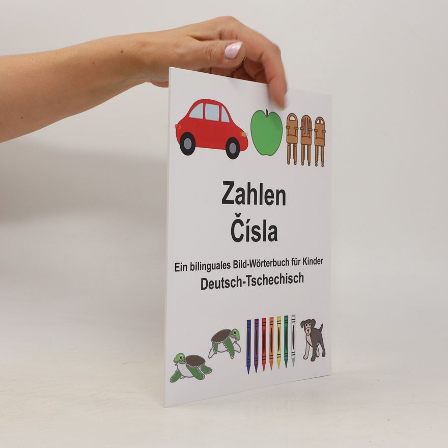 Richard Carlson Deutsch-Tschechisch Zahlen ein Bilinguales Bild-Wörterbuch Für Kinder. Čísla