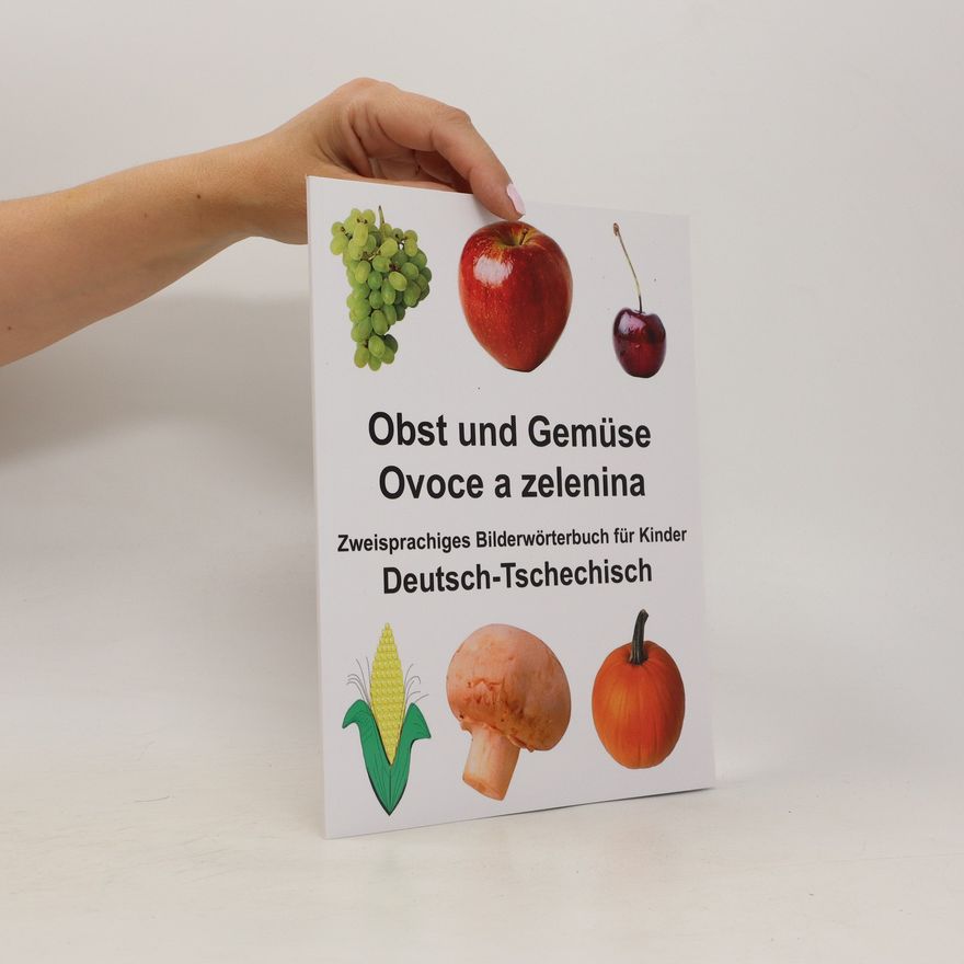 Autorenkollektiv Obst und Gemüse. Ovoce a zelenina. Zweisprachiges Bilderwörterbuch für Kinder. Deutsch - Tschechisch