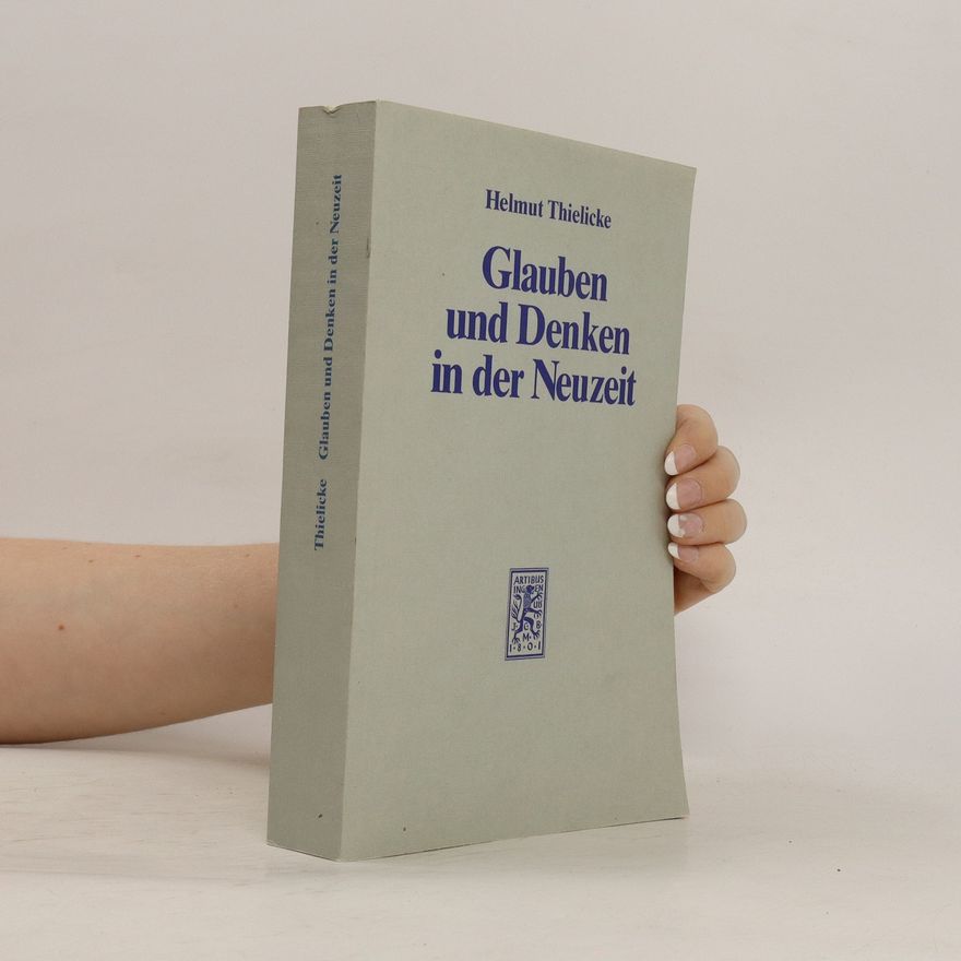 Helmut Thielicke Glauben und Denken in der Neuzeit