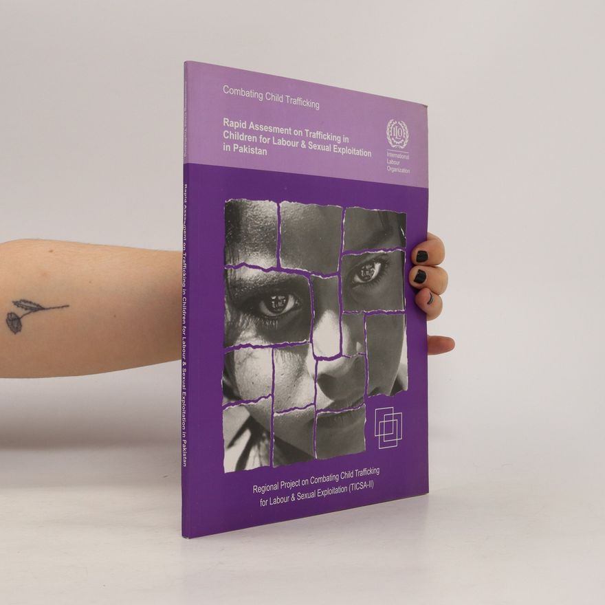 Collectif d'auteurs A Rapid Assessment of Trafficking in Children for Labour and Sexual Exploitation in Pakistan