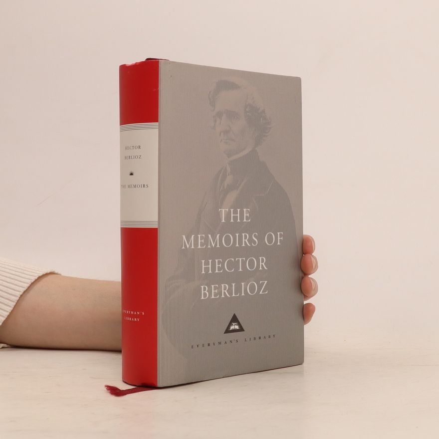 Hector Berlioz The Memoirs of Hector Berlioz