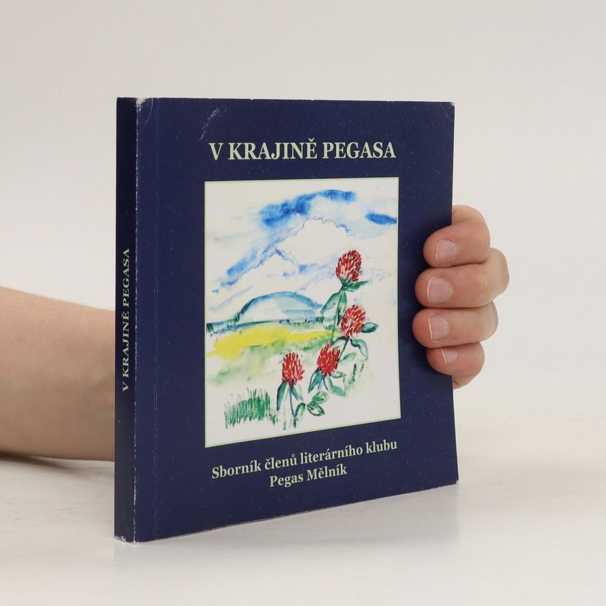 Věra Kopecká V krajině Pegasa: Sborník členů literárního klubu Pegas Mělník