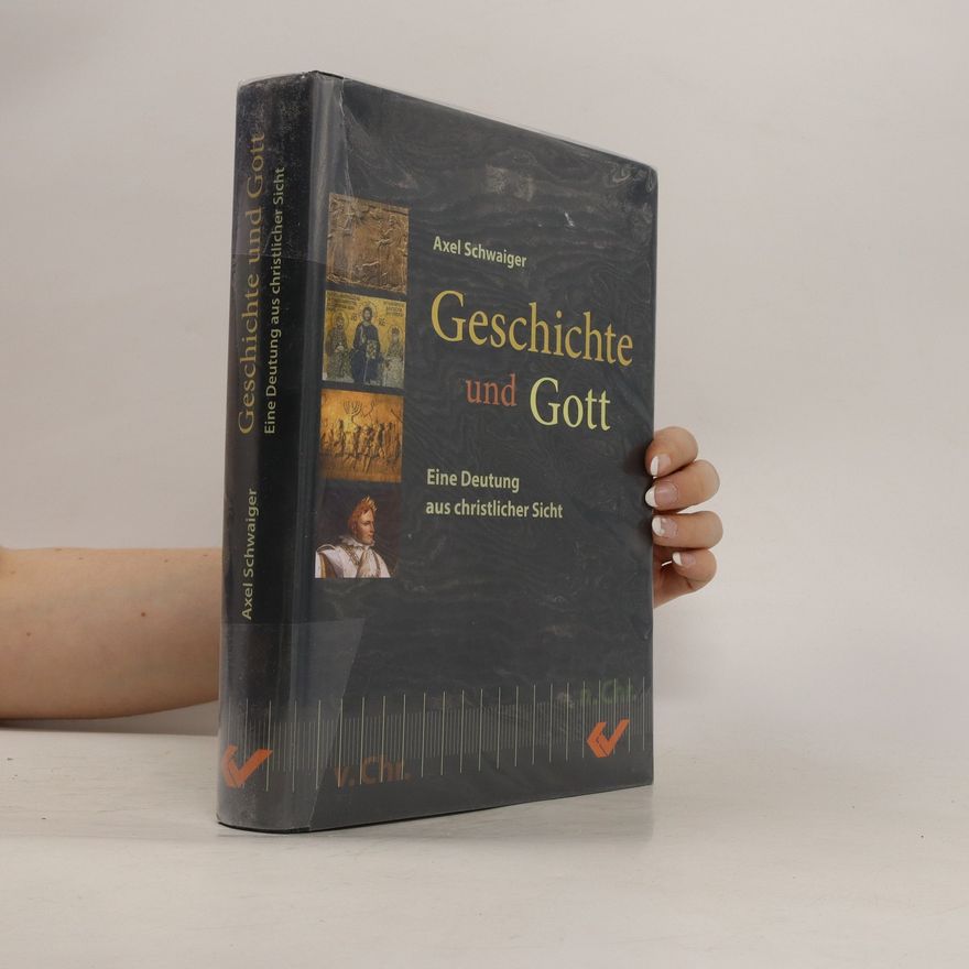 Axel Schwaiger Geschichte und Gott