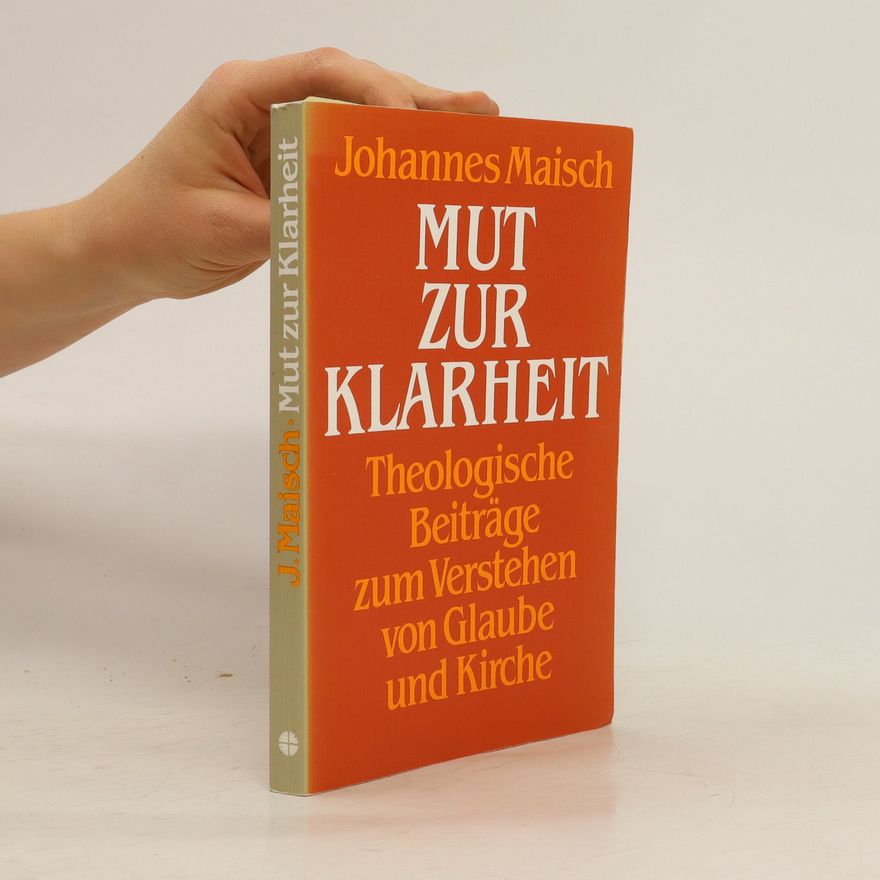 Johannes Maisch Mut zur Klarheit