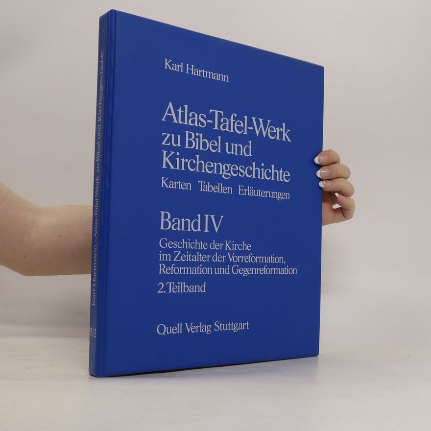 Karl Hartmann Atlas-Tafel-Werk zu Bibel und Kirchengeschichte : Karten, Tabellen, Erläuterungen. Band IV, Geschichte der Kirche im Zeitalter der Vorreformation, Reformation und Gegenreformation. 2. Teilband