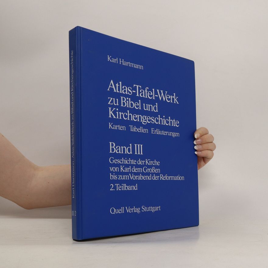Karl Hartmann Atlas-Tafel-Werk zu Bibel und Kirchengeschichte : Karten-Tabellen-Erläuterungen. Bd. 3., Teil 2., Geschichte der Kirche von Karl dem Grossen bis zum Vorabend der Reformation