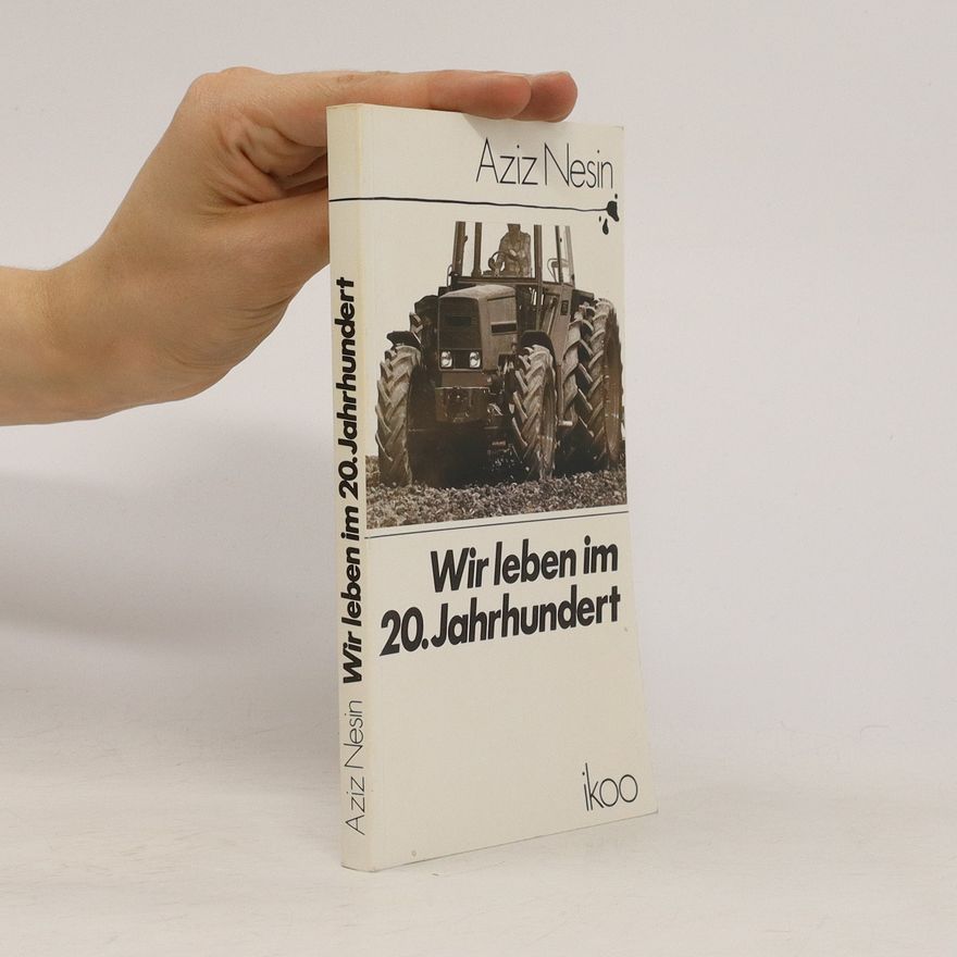 Aziz Nesin Wir leben im 20. Jahrhundert