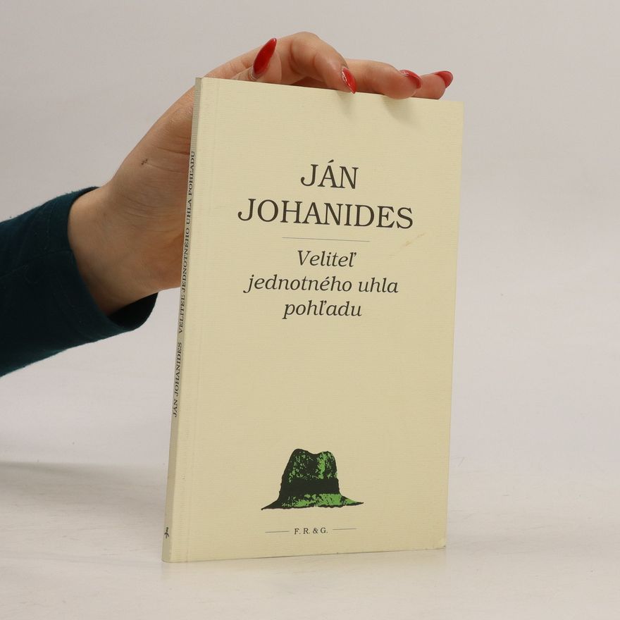 Ján Johanides Veliteľ jednotného uhla pohľadu