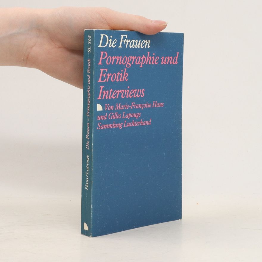 Marie-Franc̜oise Hans Die Frauen, Pornographie und Erotik Interviews