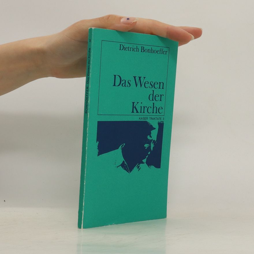 Dietrich Bonhoeffer Das Wesen der Kirche