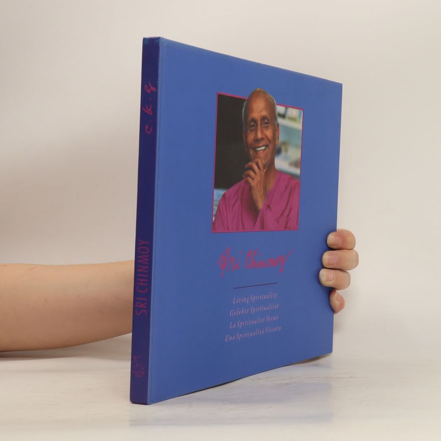 Chinmoy Kumar Ghose Living Spirituality / Gelebte Spiritualität / La Spiritualité Vecue / Una Spiritualità Vissuta