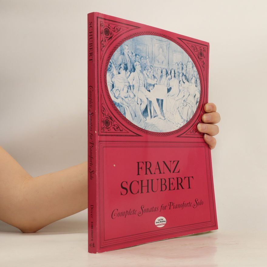Franz Schubert Complete sonatas for pianoforte solo