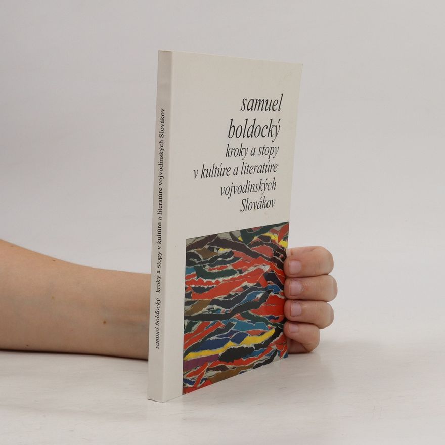 Samuel Boldocký Kroky a stopy v kultúre a literatúre vojvodinských Slovákov