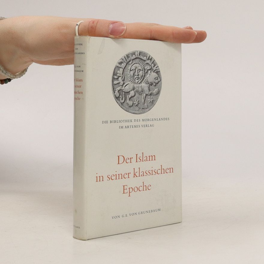 Gustave Edmund von Grunebaum Der Islam in seiner klassischen Epoche