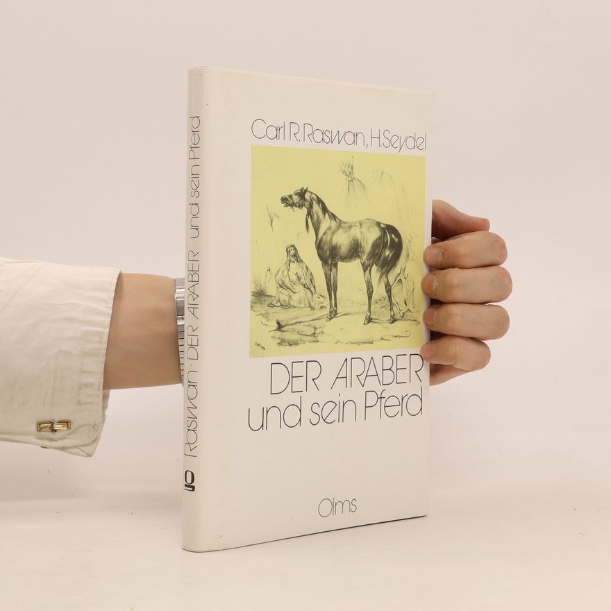 Carl Reinhard Raswan Der Araber und sein Pferd