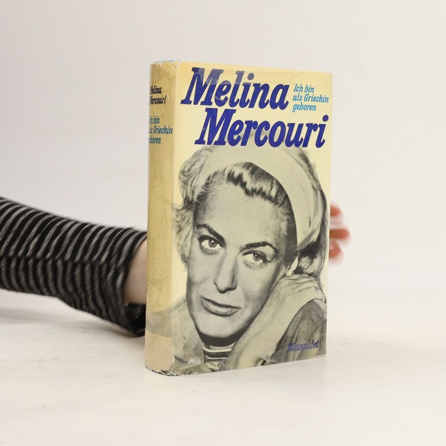 Melina Mercouri Ich bin als Griechin geboren