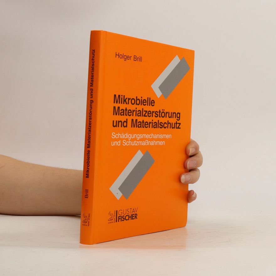 Holger Brill Mikrobielle Materialzerstörung und Materialschutz