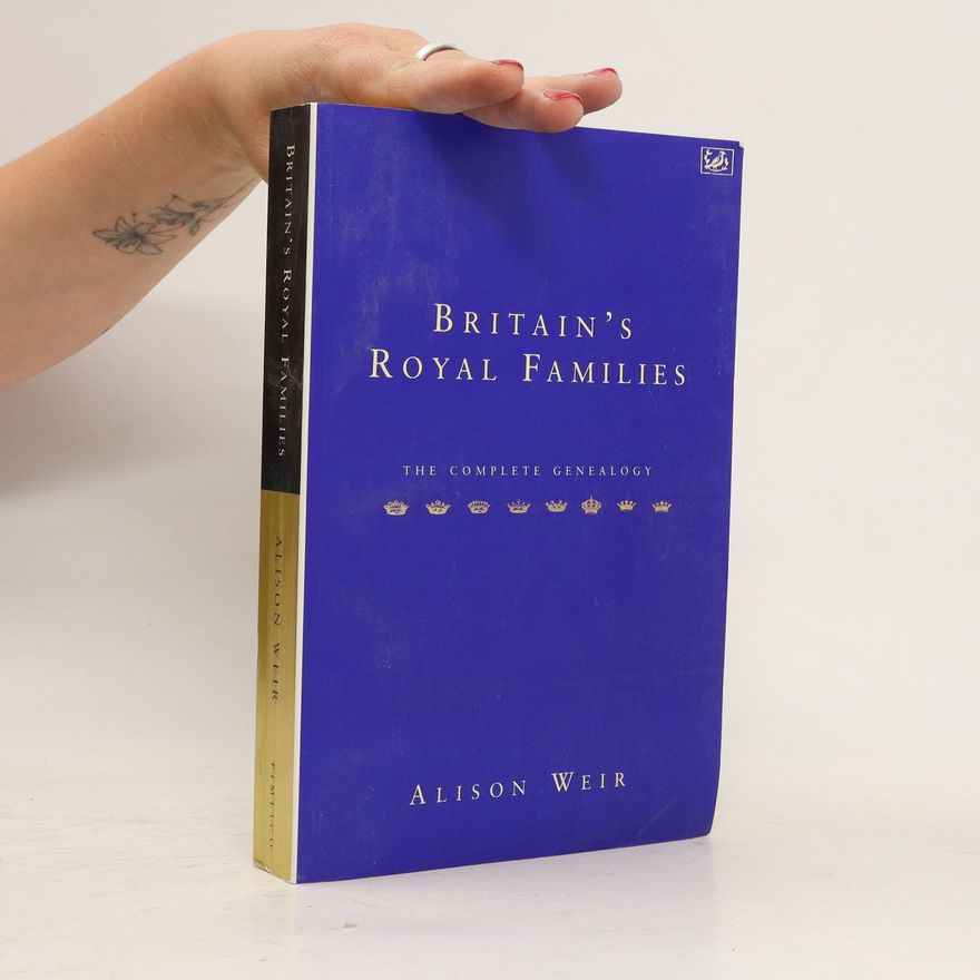 Alison Weir Britain's Royal Families