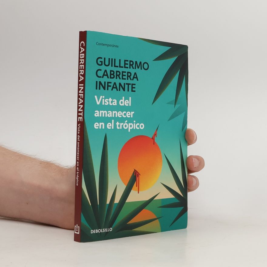 Guillermo Cabrera Infante Vista del amanecer en el trópico