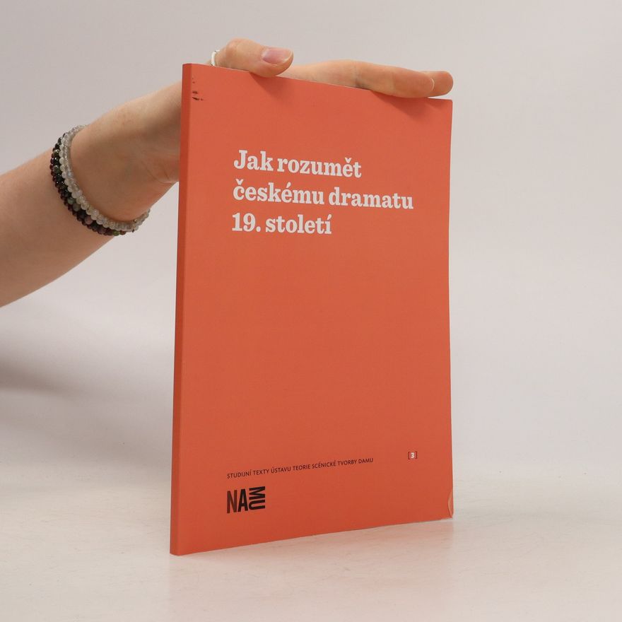 Autorenkollektiv Jak rozumět českému dramatu 19. století