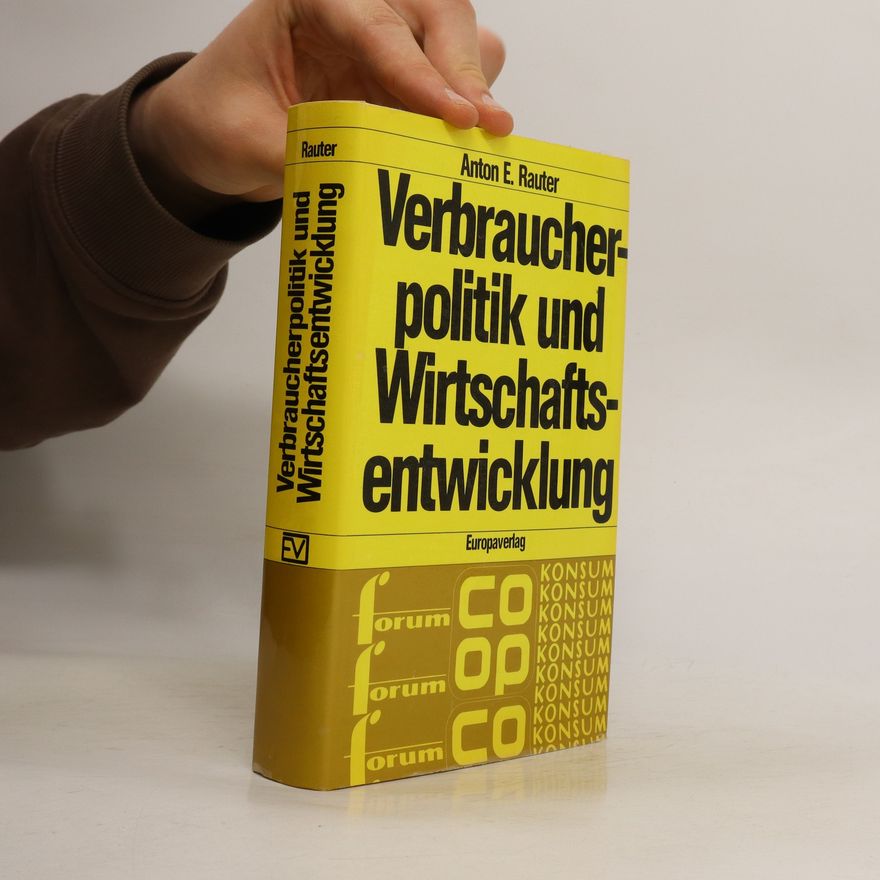 Anton E. Rauter Verbraucherpolitik und Wirtschaftsentwicklung