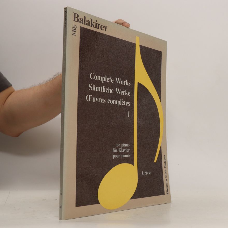 Milij A. Balakirev Complete Works for Piano I.