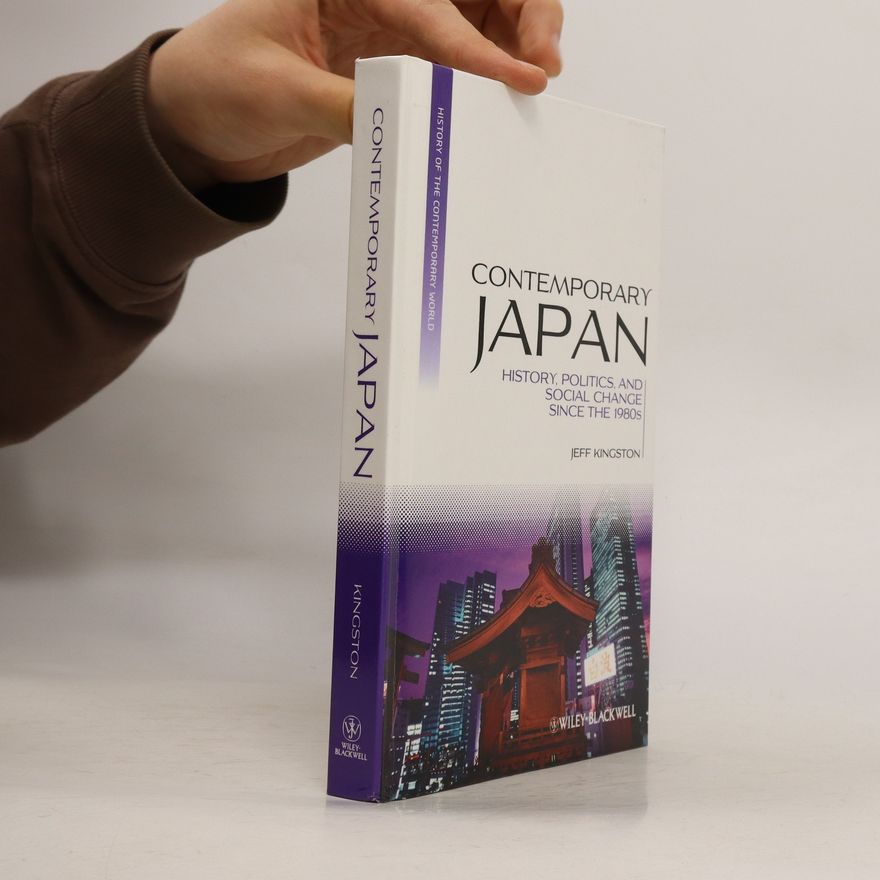 Jeff Kingston Contemporary Japan : history, politics and social change since the 1980s