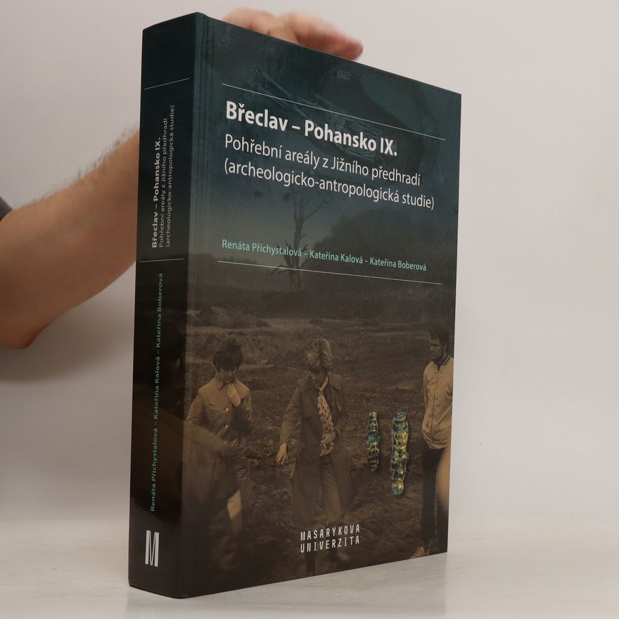 Kateřina Kalová Břeclav – Pohansko IX. Pohřební areály z Jižního předhradí (archeologicko-antropologická studie)
