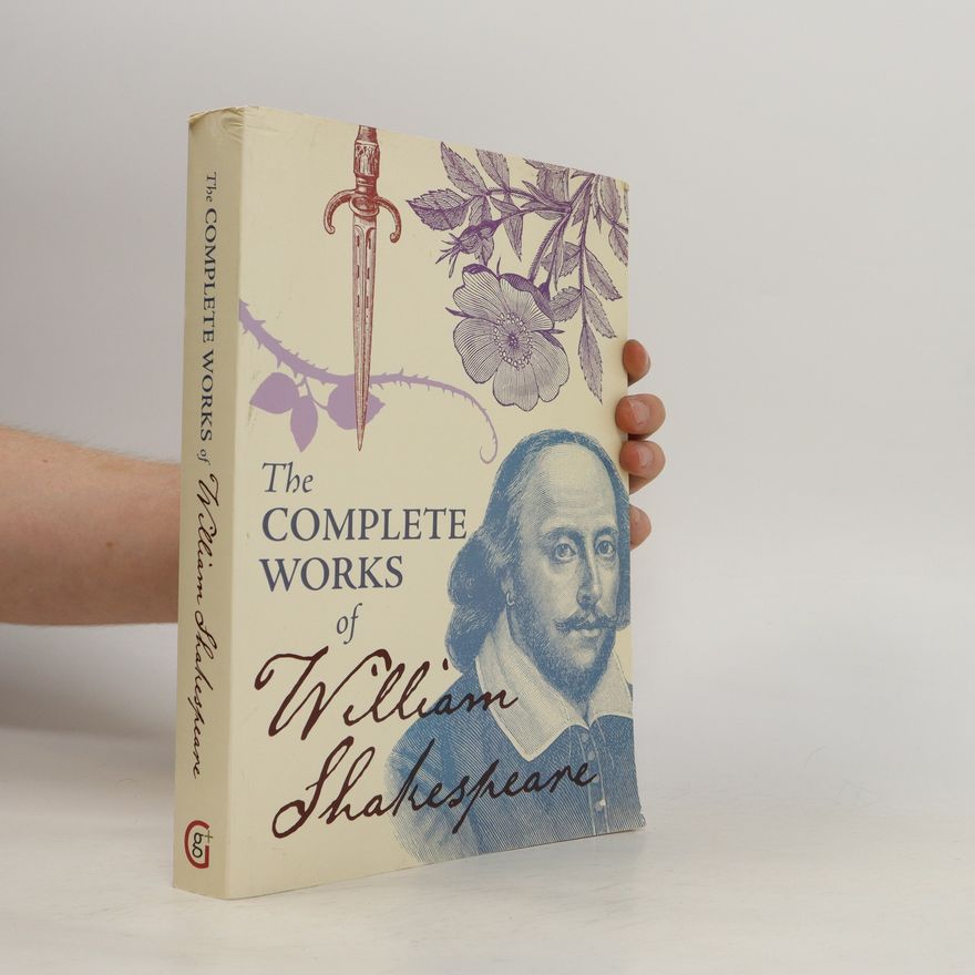 William Shakespeare The Complete Works of William Shakespeare