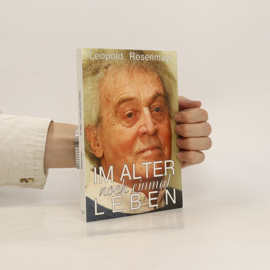 Leopold Rosenmayr Im Alter - noch einmal - leben