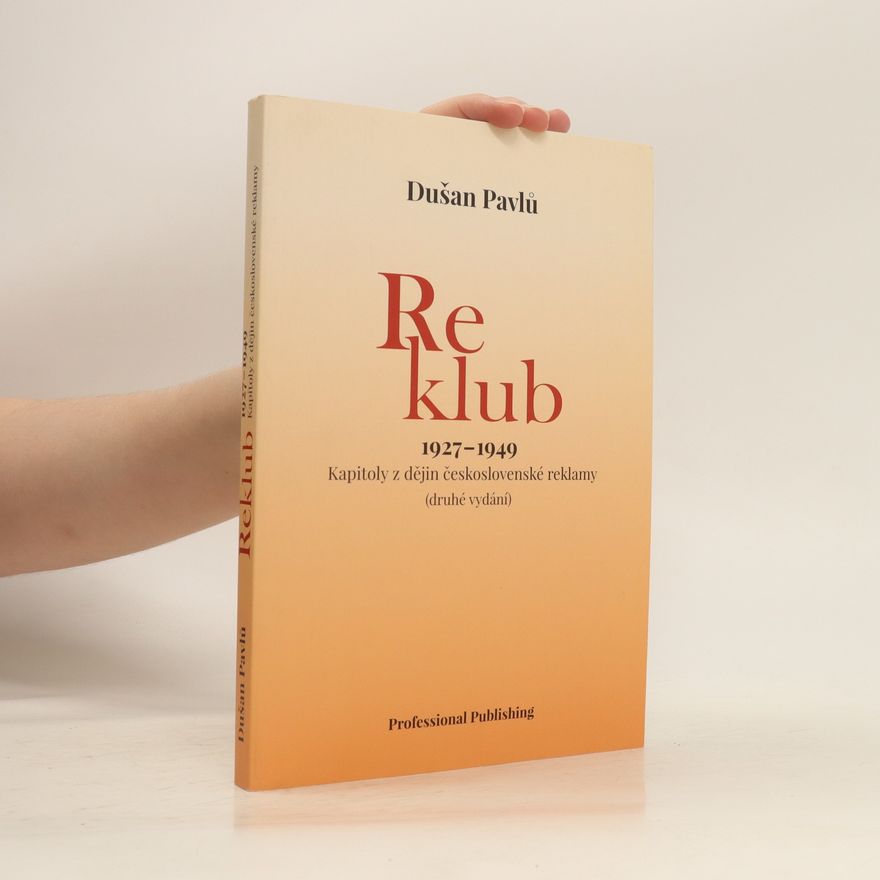 Dušan Pavlů Reklub 1927-1949 : kapitoly z dějin československé reklamy