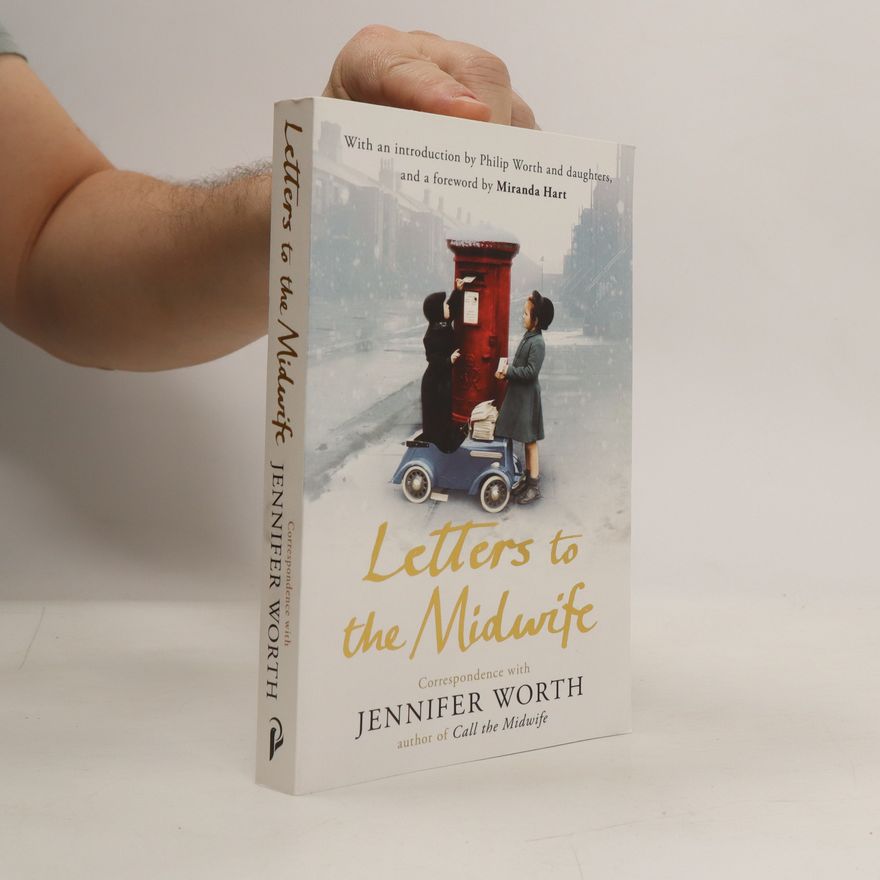 Jennifer Worth Letters to the Midwife