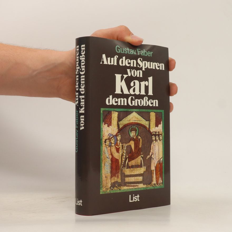 Gustav Faber Auf den Spuren von Karl dem Grossen