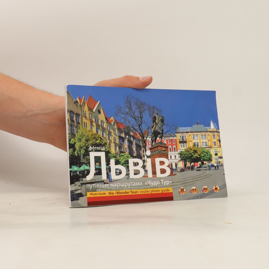 Autorenkollektiv Фотогід Львів" путівник маршрутами «Чудо Тур». Fotohid Lʹviv" putivnyk marshrutamy «Chudo Tur». Photo Guide. The Wonder Tour. Routes Photo-Guide