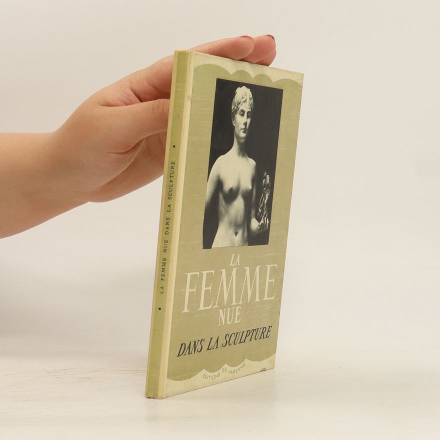 Various authors La femme nue dans la sculpture